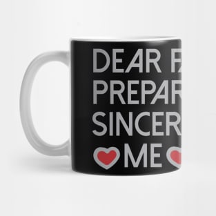 Dear Fat Prepare To Die Sincerely Me Cool Creative Beautiful Typography Design Mug